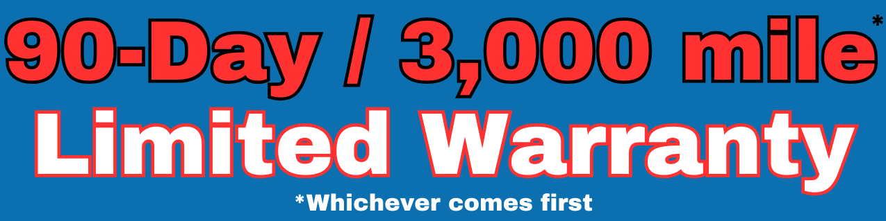 90-day or 3,000-mile limited warranty, whichever comes first. Balance of Manufacturer Warranty may apply. See Dealer for details.